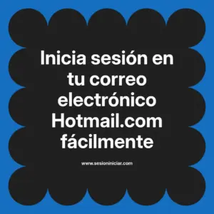 Inicia sesión en tu correo electrónico Hotmail.com fácilmente