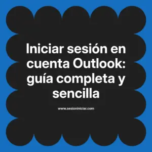 Iniciar sesión en cuenta Outlook: guía completa y sencilla