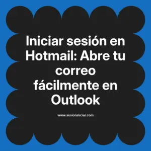 Iniciar sesión en Hotmail: Abre tu correo fácilmente en Outlook