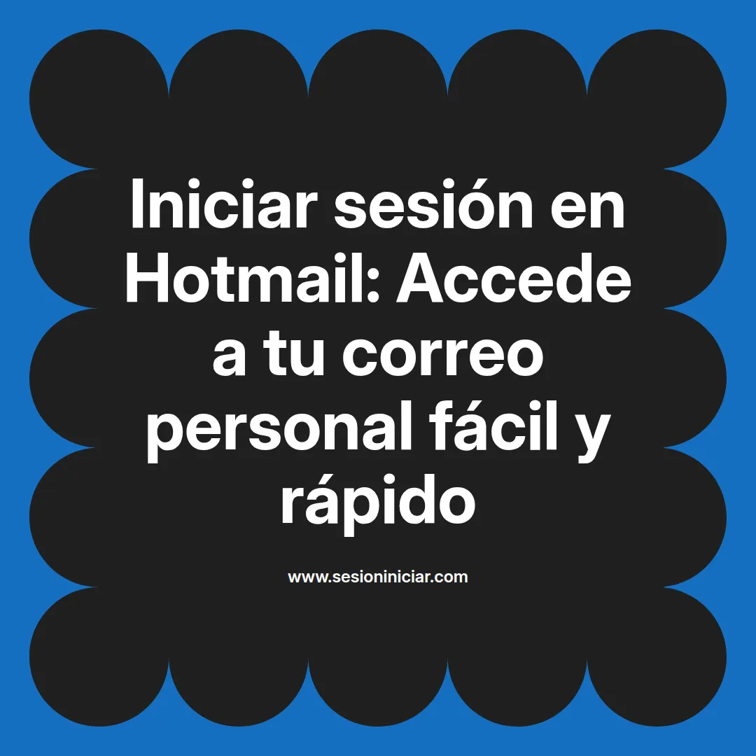 Iniciar sesión en Hotmail: Accede a tu correo personal fácil y rápido