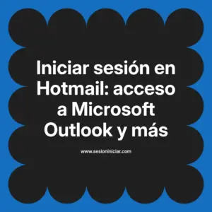 Iniciar sesión en Hotmail: acceso a Microsoft Outlook y más