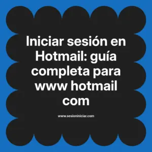 Iniciar sesión en Hotmail: guía completa para www hotmail com