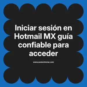 Iniciar sesión en Hotmail MX guía confiable para acceder