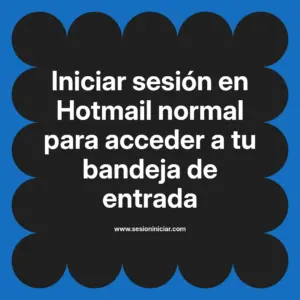 Iniciar sesión en Hotmail normal para acceder a tu bandeja de entrada