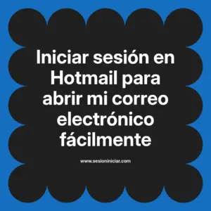 Iniciar sesión en Hotmail para abrir mi correo electrónico fácilmente