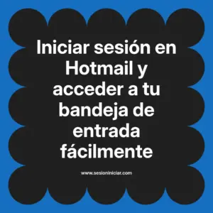 Iniciar sesión en Hotmail y acceder a tu bandeja de entrada fácilmente