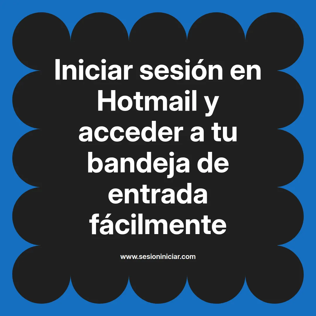 Iniciar sesión en Hotmail y acceder a tu bandeja de entrada fácilmente