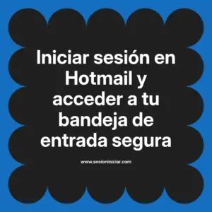 Iniciar sesión en Hotmail y acceder a tu bandeja de entrada segura