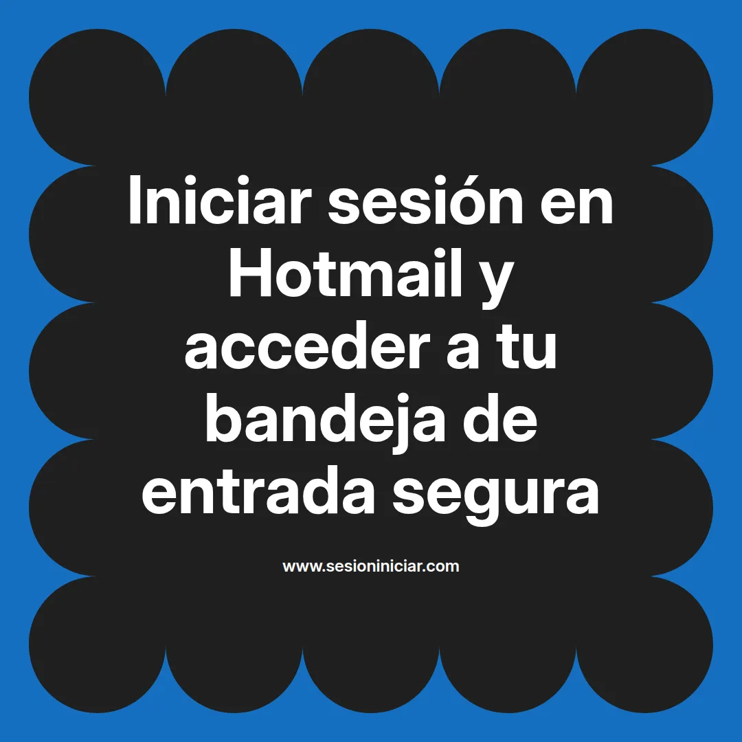 Iniciar sesión en Hotmail y acceder a tu bandeja de entrada segura