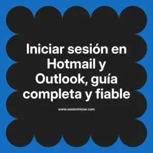 Iniciar sesión en Hotmail y Outlook, guía completa y fiable