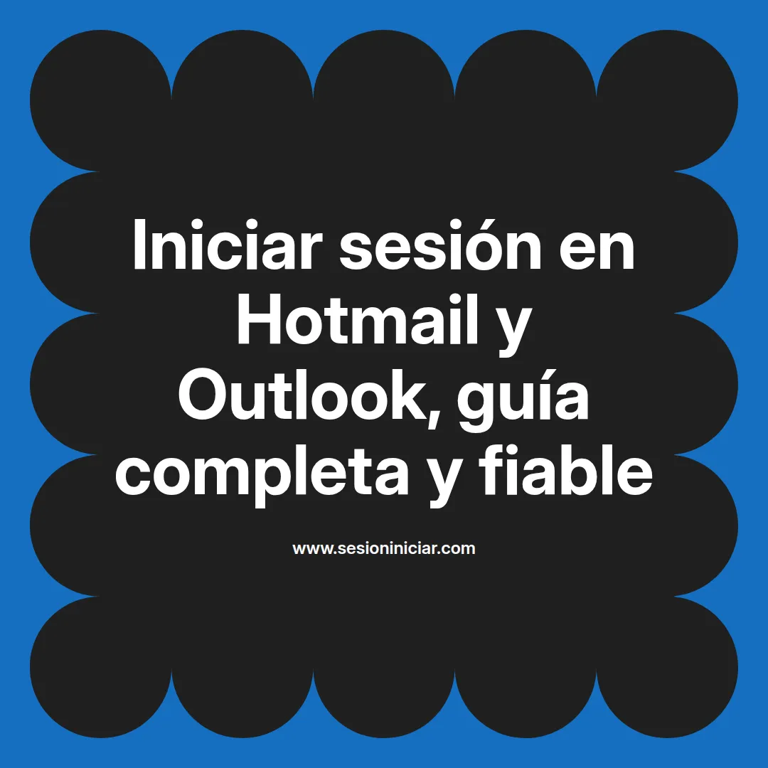 Iniciar sesión en Hotmail y Outlook, guía completa y fiable