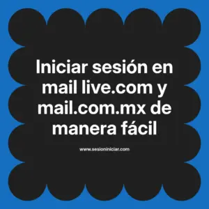 Iniciar sesión en mail live.com y mail.com.mx de manera fácil