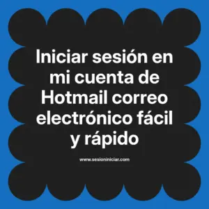 Iniciar sesión en mi cuenta de Hotmail correo electrónico fácil y rápido