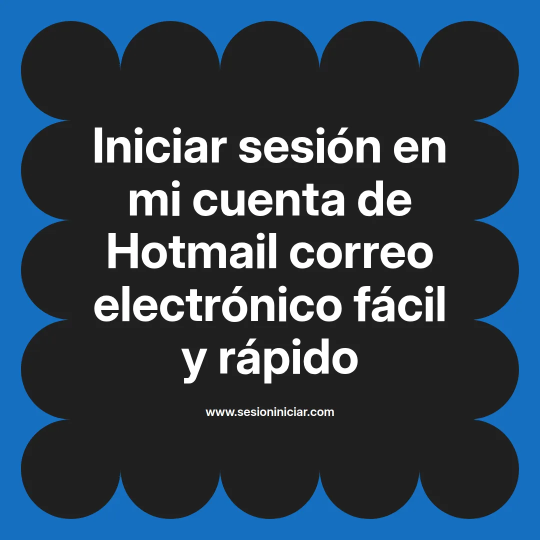 Iniciar sesión en mi cuenta de Hotmail correo electrónico fácil y rápido