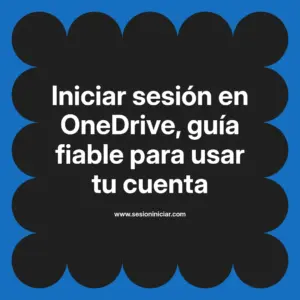 Iniciar sesión en OneDrive, guía fiable para usar tu cuenta