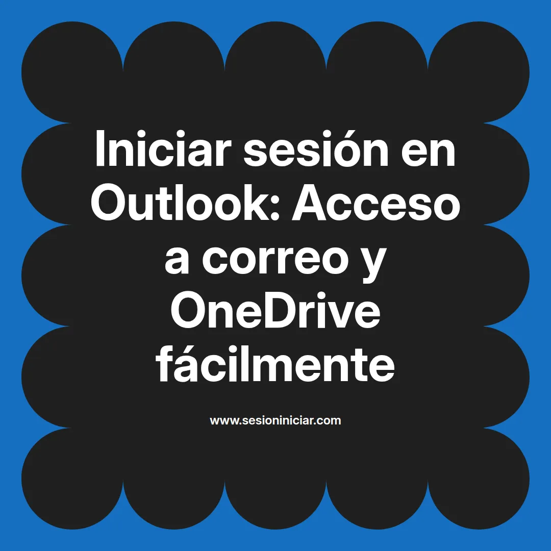 Iniciar sesión en Outlook: Acceso a correo y OneDrive fácilmente