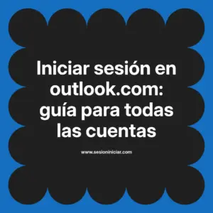 Iniciar sesión en outlook.com: guía para todas las cuentas