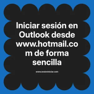 Iniciar sesión en Outlook desde www.hotmail.com de forma sencilla