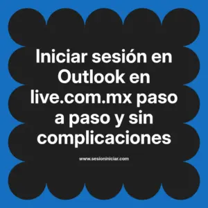 Iniciar sesión en Outlook en live.com.mx paso a paso y sin complicaciones