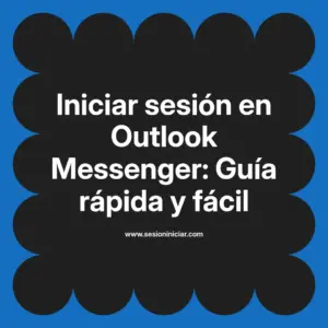 Iniciar sesión en Outlook Messenger: Guía rápida y fácil