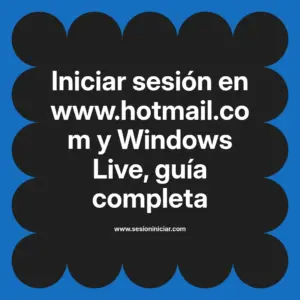 Iniciar sesión en www.hotmail.com y Windows Live, guía completa