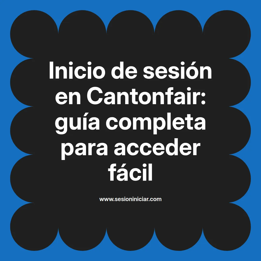 Inicio de sesión en Cantonfair: guía completa para acceder fácil