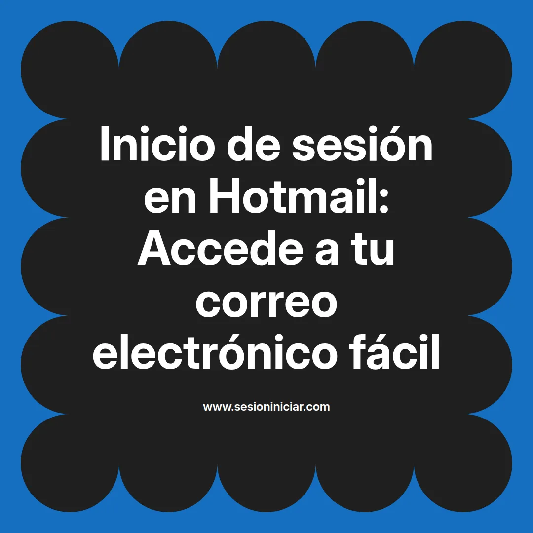 Inicio de sesión en Hotmail: Accede a tu correo electrónico fácil