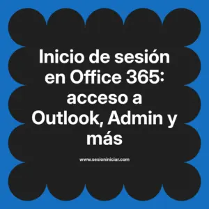 Inicio de sesión en Office 365: acceso a Outlook, Admin y más