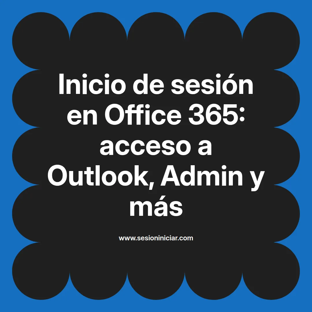 Inicio de sesión en Office 365: acceso a Outlook, Admin y más