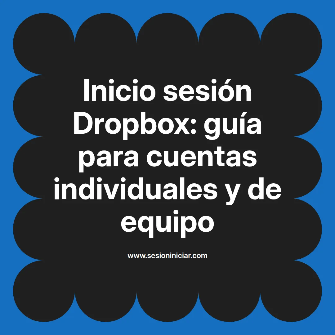 Inicio sesión Dropbox: guía para cuentas individuales y de equipo