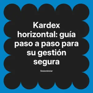 Kardex horizontal: guía paso a paso para su gestión segura