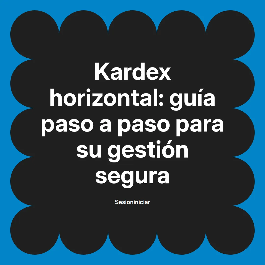 Kardex horizontal: guía paso a paso para su gestión segura