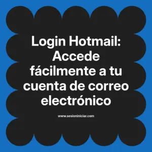 Login Hotmail: Accede fácilmente a tu cuenta de correo electrónico