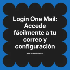 Login One Mail: Accede fácilmente a tu correo y configuración