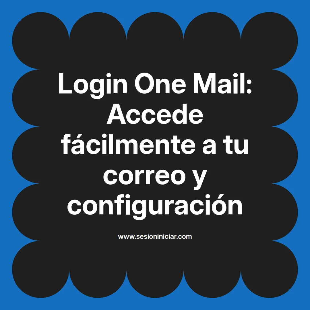 Login One Mail: Accede fácilmente a tu correo y configuración