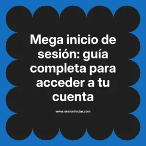 Mega inicio de sesión: guía completa para acceder a tu cuenta