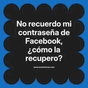 No recuerdo mi contraseña de Facebook, ¿cómo la recupero?