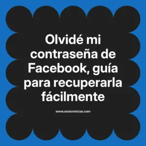 Olvidé mi contraseña de Facebook, guía para recuperarla fácilmente