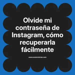 Olvide mi contraseña de Instagram, cómo recuperarla fácilmente