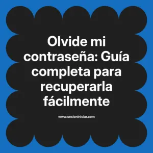 Olvide mi contraseña: Guía completa para recuperarla fácilmente