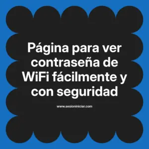Página para ver contraseña de WiFi fácilmente y con seguridad