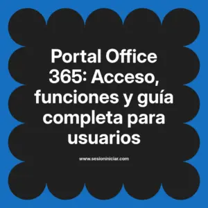 Portal Office 365: Acceso, funciones y guía completa para usuarios