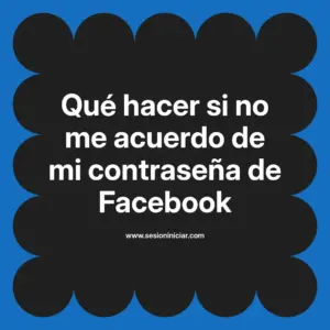 Qué hacer si no me acuerdo de mi contraseña de Facebook