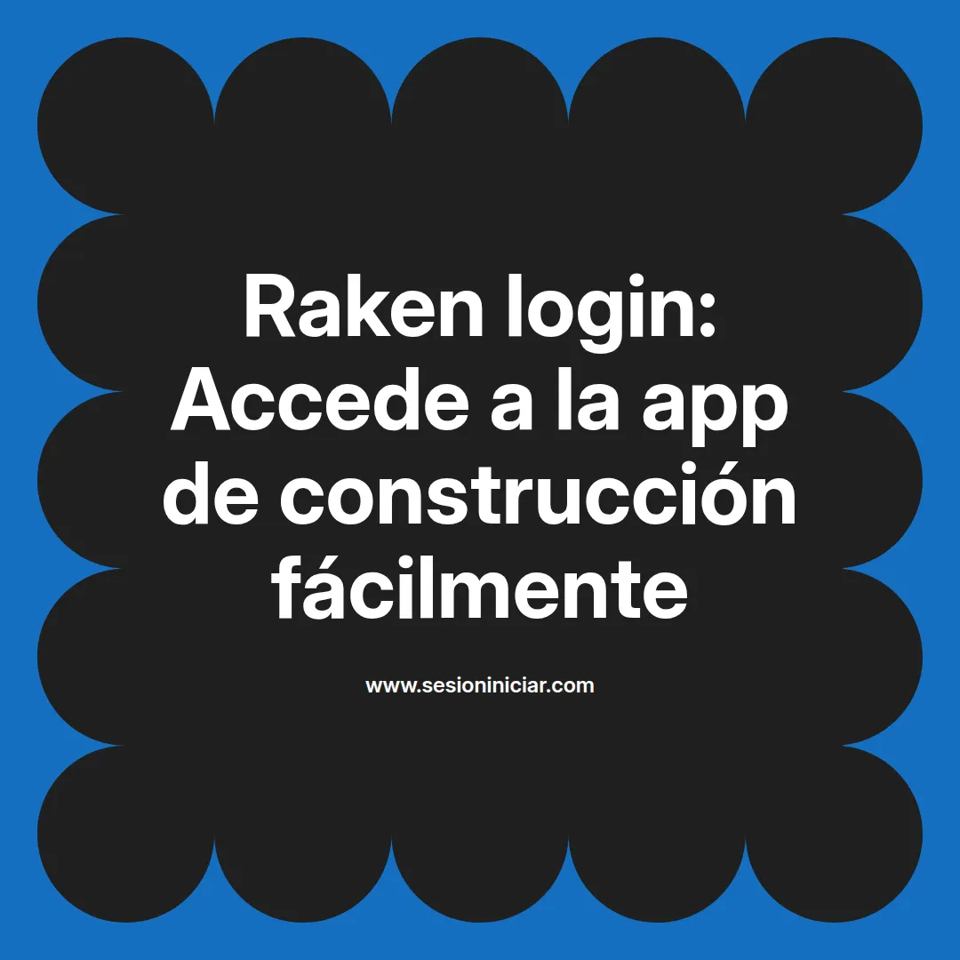 Raken login: Accede a la app de construcción fácilmente