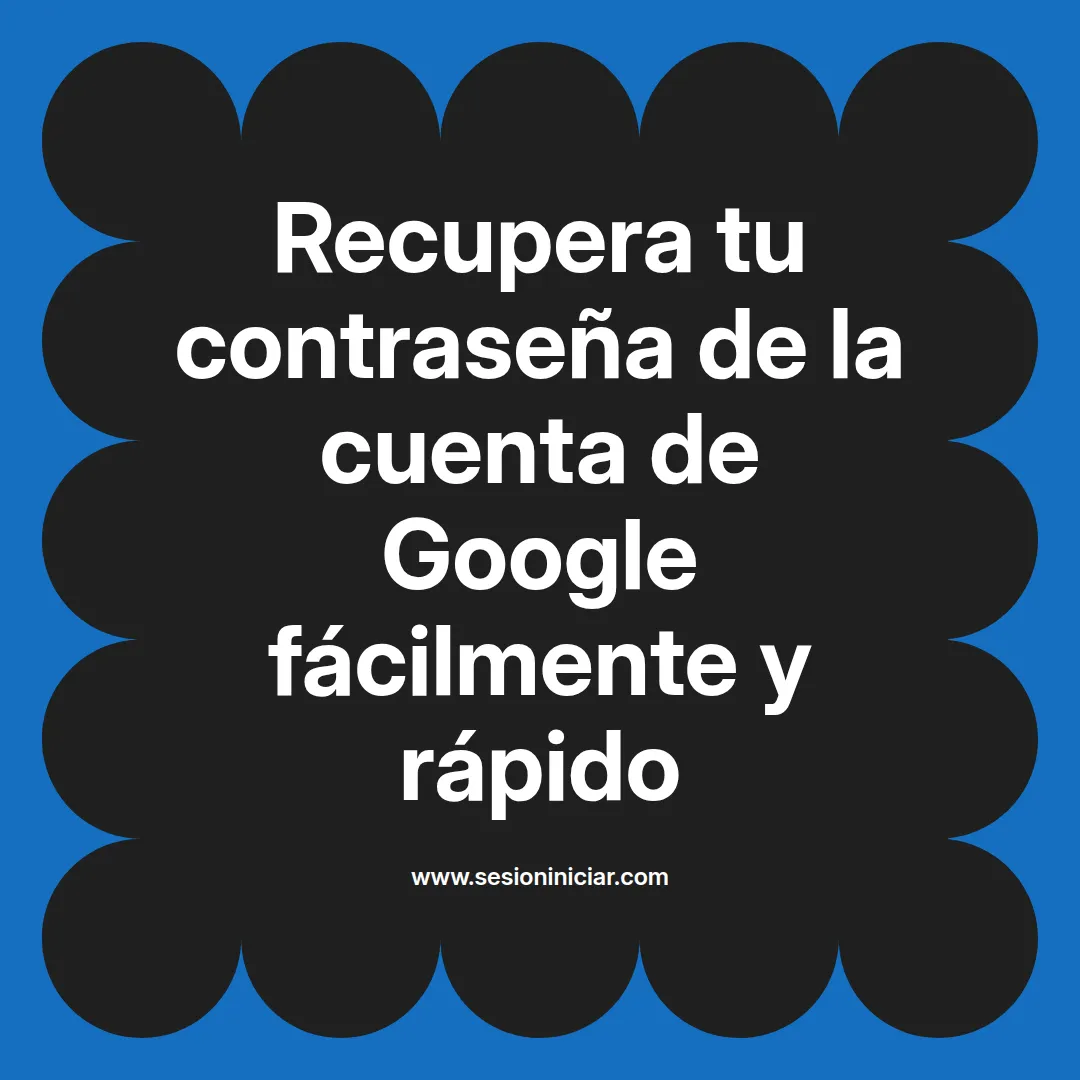 Recupera tu contraseña de la cuenta de Google fácilmente y rápido