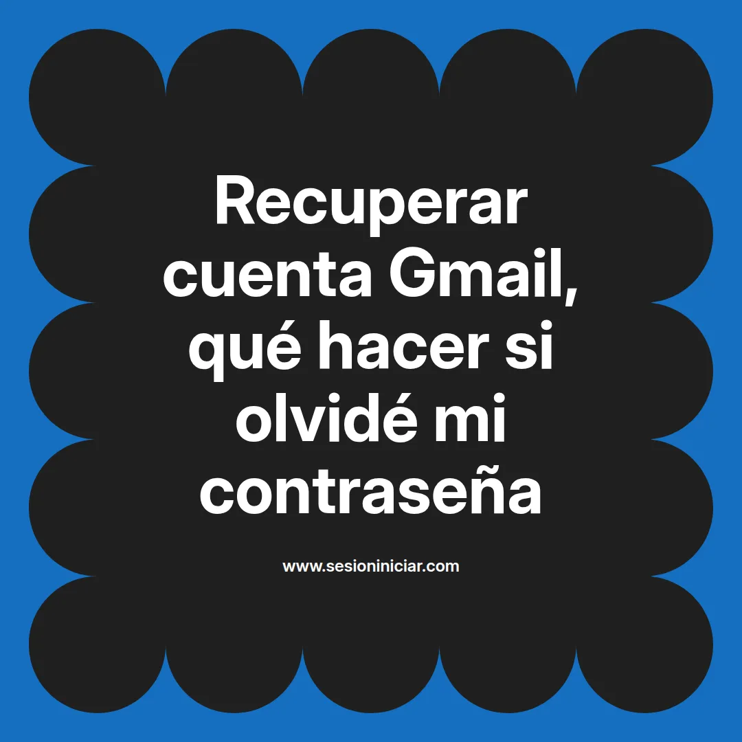 Recuperar cuenta Gmail, qué hacer si olvidé mi contraseña