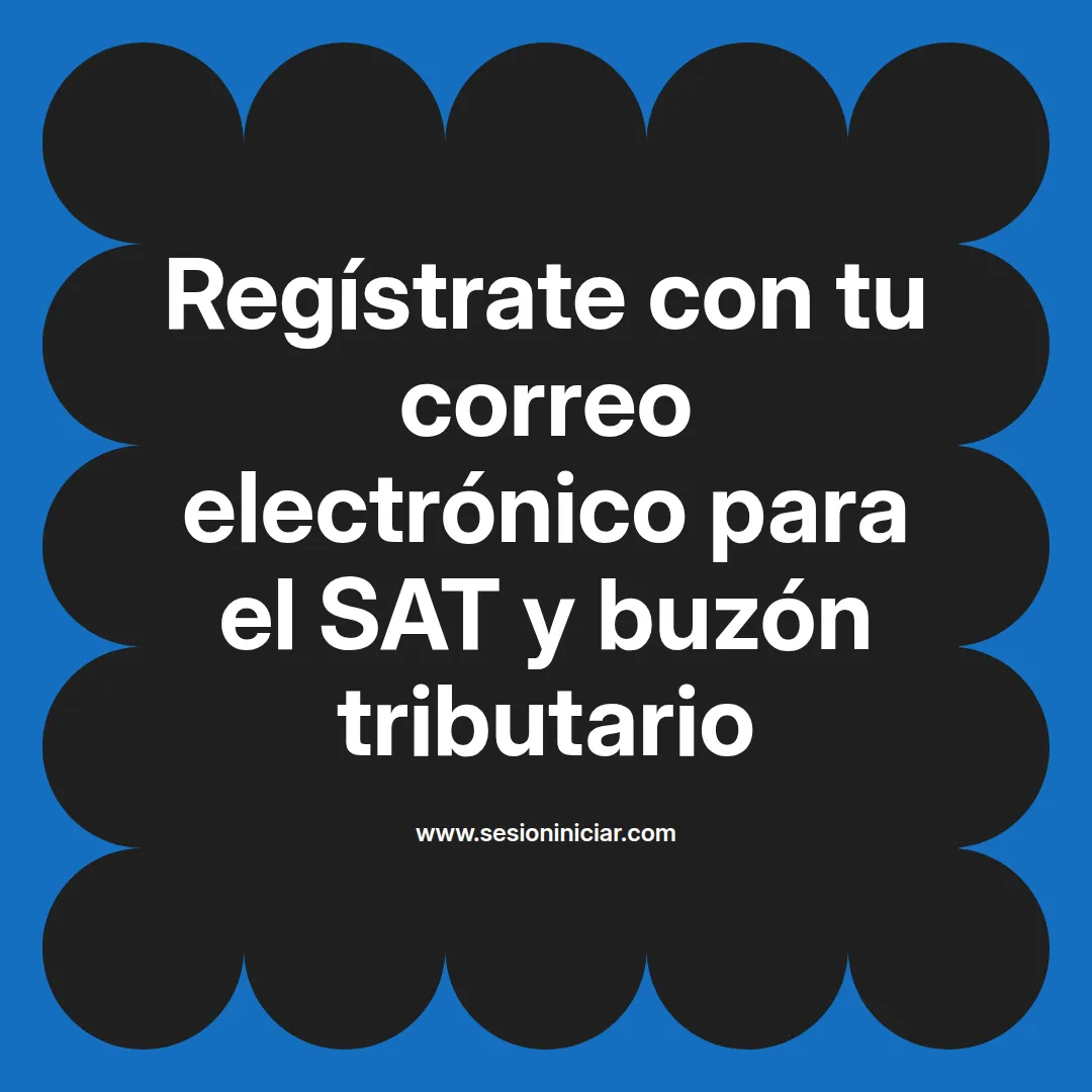 Regístrate con tu correo electrónico para el SAT y buzón tributario