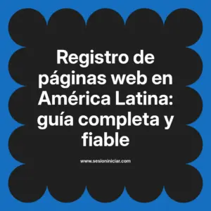 Registro de páginas web en América Latina: guía completa y fiable