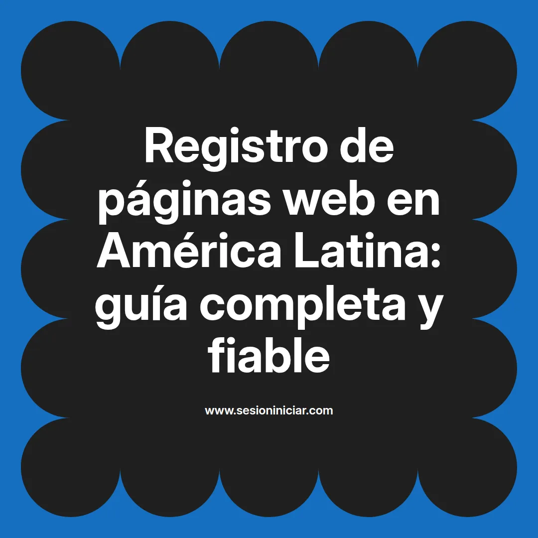 Registro de páginas web en América Latina: guía completa y fiable