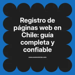 Registro de páginas web en Chile: guía completa y confiable